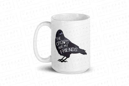 The Crows Are My Friends® Mug
