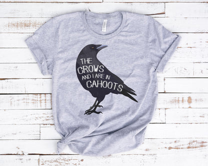 "The Crows And I Are In Cahoots" Crow Friend T-Shirt - Chellekie Creations